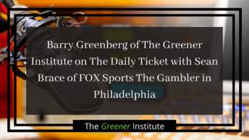 Read more about the article Barry Greenberg of The Greener Institute on The Daily Ticket with Sean Brace of FOX Sports The Gambler in Philadelphia