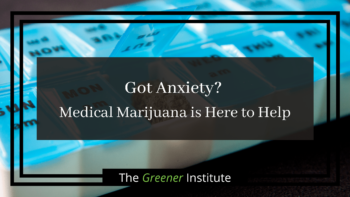 Read more about the article Got Anxiety? Medical Marijuana is Here to Help