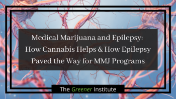 Read more about the article Medical Marijuana and Epilepsy: How Cannabis Helps and How Epilepsy Paved the Way for MMJ Programs