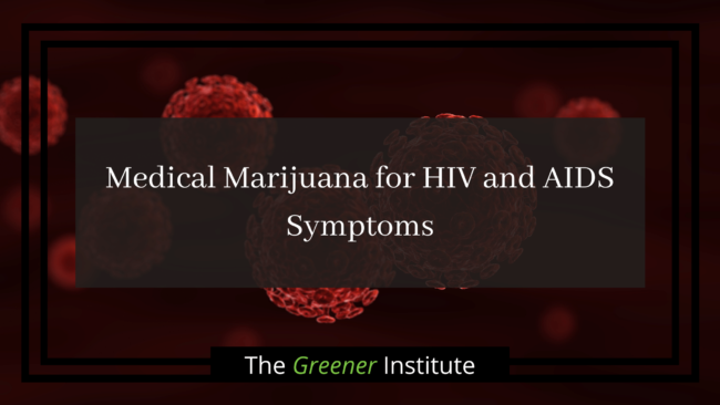 Medical Marijuana for HIV and AIDS Symptoms _ The Greener Institute