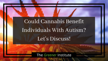 Read more about the article Could Cannabis Benefit Individuals With Autism? Let’s Discuss!