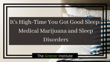 Read more about the article It’s High-Time You Got Good Sleep: Medical Marijuana and Sleep Disorders