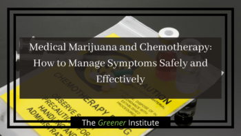 Read more about the article Medical Marijuana and Chemotherapy: How to Manage Symptoms Safely and Effectively