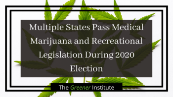 Read more about the article Multiple States Pass Medical Marijuana and Recreational Legislation During 2020 Election