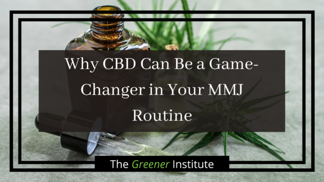 The Greener Institute_ Why CBD Can Be a Game-Changer in Your MMJ Routine