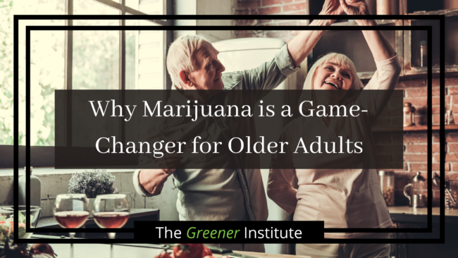 The Greener Institute_ Why Marijuana is a Game-Changer for Older Adults